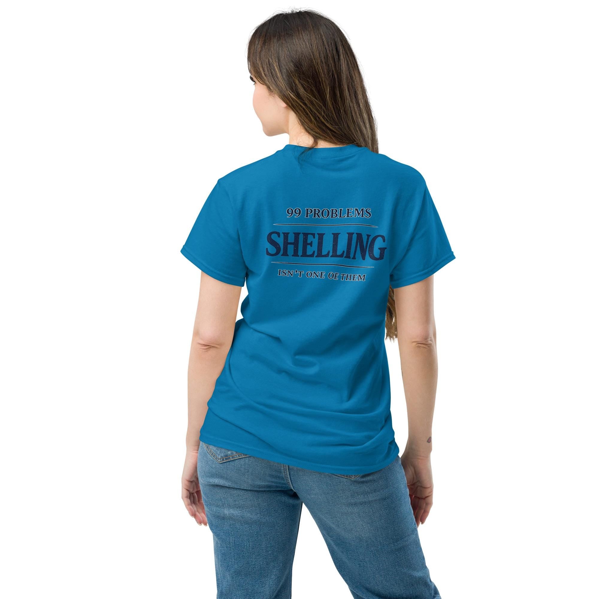 99 Problems but Shelling Isn't One of Them Unisex Cotton  classic tee